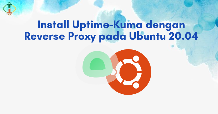 Install Uptime-Kuma dengan Reverse Proxy pada Ubuntu 20.04 LTS ...